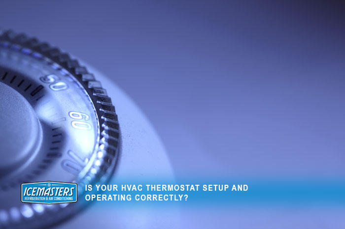 Is your HVAC thermostat set correctly?